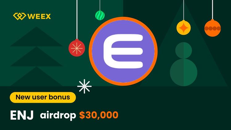 Enjin (ENJ) 空投指南：如何領取 WEEX 平台 30,000 USDT 新用戶獎勵